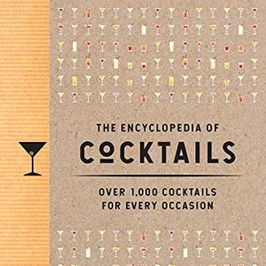 The Encyclopedia Of Cocktails: Over 1,000 Cocktails For Every Occasion