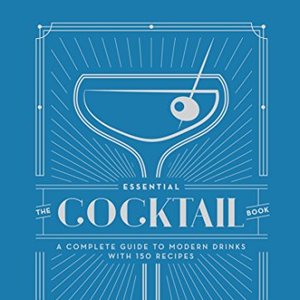 A Complete Guide To Modern Drinks With 150 Recipes, Shipped Right to Your Door
