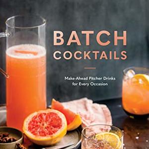 Batch Cocktails: Make-Ahead Pitcher Drinks For Every Occasion